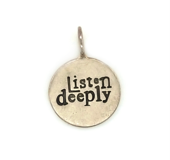 "Listen Deeply" Charm